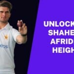 Unlocking Shaheen Afridi's Height: The Ultimate Breakdown